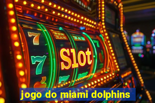 jogo do miami dolphins